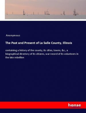 The Past and Present of La Salle County, Illinois | Anonymous | Taschenbuch | Paperback | 660 S. | Englisch | 2018 | hansebooks | EAN 9783337608125