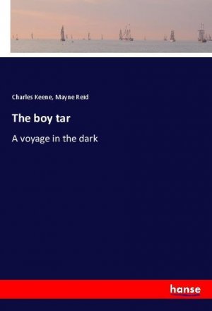 The boy tar | A voyage in the dark | Charles Keene (u. a.) | Taschenbuch | Paperback | 384 S. | Englisch | 2018 | hansebooks | EAN 9783337608316