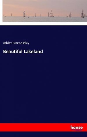 Beautiful Lakeland | Ashley Perry Ashley | Taschenbuch | Paperback | 72 S. | Englisch | 2018 | hansebooks | EAN 9783337627126