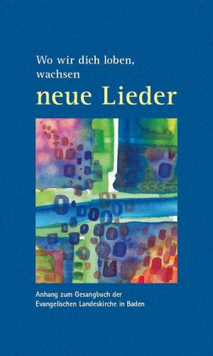 Wo wir dich loben, wachsen neue Lieder | Anhang zum Evangelischen Gesangbuch der Landeskirche in Baden | Evangelische Kirche Baden | Buch | 300 S. | Deutsch | 2019 | Strube Verlag GmbH