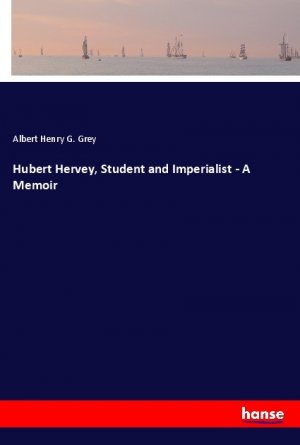 Hubert Hervey, Student and Imperialist - A Memoir | Albert Henry G. Grey | Taschenbuch | Paperback | 200 S. | Englisch | 2019 | hansebooks | EAN 9783337749132