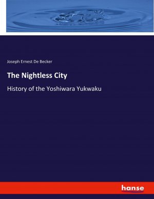 neues Buch – De Becker – The Nightless City | History of the Yoshiwara Yukwaku | Joseph Ernest De Becker | Taschenbuch | Paperback | 540 S. | Englisch | 2023 | hansebooks | EAN 9783337791179