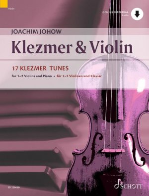 neues Buch – Klezmer & Violin | 17 Klezmer Tunes. 1-2 Violinen und Klavier; Kontrabass ad libitum. | Joachim Johow | Broschüre | 104 S. | Deutsch | 2019 | Schott Music | EAN 9790001209335