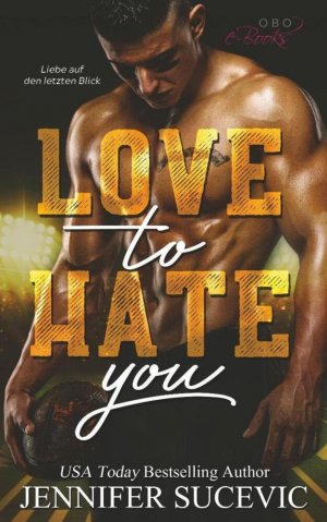 Love to Hate you | Liebe auf den letzten Blick | Jennifer Sucevic | Taschenbuch | 380 S. | Deutsch | 2019 | Obo e-Books | EAN 9783947634484