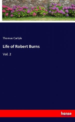 neues Buch – Thomas Carlyle – Life of Robert Burns | Vol. 2 | Thomas Carlyle | Taschenbuch | Paperback | 68 S. | Englisch | 2019 | hansebooks | EAN 9783337801007