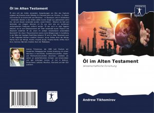 neues Buch – Andrew Tikhomirov – Öl im Alten Testament | Wissenschaftliche Forschung | Andrew Tikhomirov | Taschenbuch | Paperback | 64 S. | Deutsch | 2020 | Verlag Unser Wissen | EAN 9786200898715