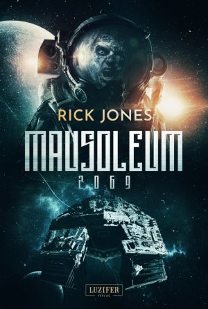 MAUSOLEUM 2069 | Horror-SciFi-Thriller | Rick Jones | Taschenbuch | 304 S. | Deutsch | 2020 | Luzifer-Verlag | EAN 9783958354340