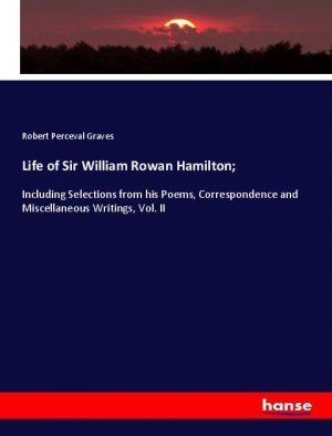 Life of Sir William Rowan Hamilton; | Including Selections from his Poems, Correspondence and Miscellaneous Writings, Vol. II | Robert Perceval Graves | Taschenbuch | Paperback | Englisch | 2020