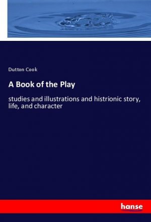 A Book of the Play | studies and illustrations and histrionic story, life, and character | Dutton Cook | Taschenbuch | Paperback | Englisch | 2020 | hansebooks | EAN 9783348021104