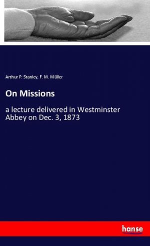 On Missions | a lecture delivered in Westminster Abbey on Dec. 3, 1873 | Arthur P. Stanley (u. a.) | Taschenbuch | Paperback | Englisch | 2020 | hansebooks | EAN 9783348023047