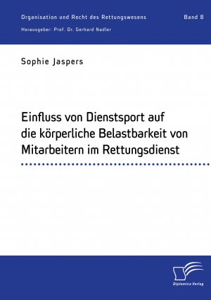 Einfluss von Dienstsport auf die körperliche Belastbarkeit von Mitarbeitern im Rettungsdienst | Sophie Jaspers (u. a.) | Taschenbuch | 8 | Paperback | 76 S. | Deutsch | 2021 | Diplomica Verlag