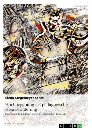 neues Buch – Elena Stegemeyer-Senst – Hochbegabung als pädagogische Herausforderung | Hochbegabte Underachiever im schulischen Kontext | Elena Stegemeyer-Senst | Taschenbuch | Booklet | 20 S. | Deutsch | 2020 | GRIN Verlag