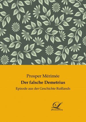 neues Buch – Prosper Mérimée – Der falsche Demetrius | Episode aus der Geschichte Rußlands | Prosper Mérimée | Taschenbuch | Paperback | 332 S. | Deutsch | 2021 | Classic-Library | EAN 9783961672608