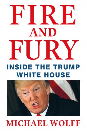 Fire and Fury | Inside the Trump White House | Michael Wolff | Buch | HC gerader Rücken mit Schutzumschlag | 322 S. | Englisch | 2018 | St. Martin's Press | EAN 9781250158062