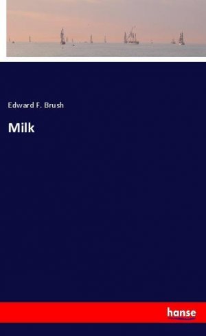 Milk | Edward F. Brush | Taschenbuch | Paperback | 132 S. | Englisch | 2018 | hansebooks | EAN 9783337445256