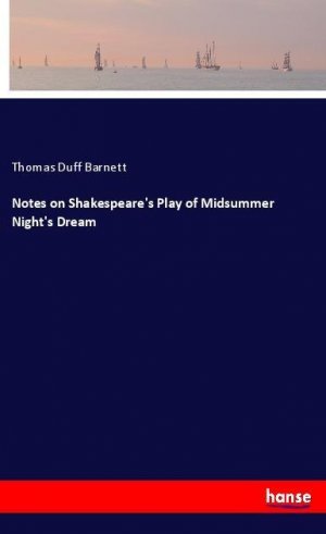 Notes on Shakespeare's Play of Midsummer Night's Dream | Thomas Duff Barnett | Taschenbuch | Paperback | 48 S. | Englisch | 2018 | hansebooks | EAN 9783337516970