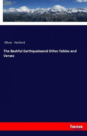 The Bashful Earthquakeand Other Fables and Verses | Oliver Herford | Taschenbuch | Paperback | 172 S. | Englisch | 2018 | hansebooks | EAN 9783337496982