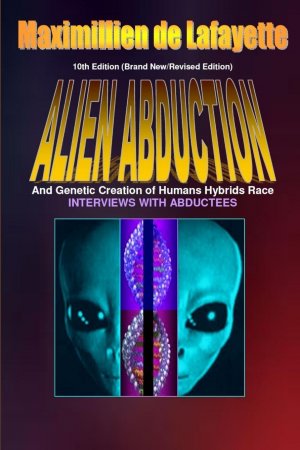 neues Buch – De Lafayette – 10th Edition. Alien Abductions and Genetic Creation of Humans Hybrids Race. | Maximillien De Lafayette | Taschenbuch | Englisch | 2013 | Lulu.com | EAN 9781304544148