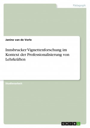 Innsbrucker Vignettenforschung im Kontext der Professionalisierung von Lehrkräften | Janine van de Vorle | Taschenbuch | 40 S. | Deutsch | 2022 | GRIN Verlag | EAN 9783346753076