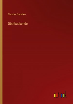 Obstbaukunde | Nicolas Gaucher | Taschenbuch | Paperback | 204 S. | Deutsch | 2023 | Outlook Verlag | EAN 9783368601102