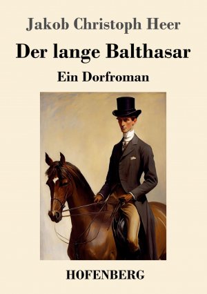 Der lange Balthasar | Ein Dorfroman | Jakob Christoph Heer | Taschenbuch | Paperback | 160 S. | Deutsch | 2023 | Henricus - Edition Deutsche Klassik GmbH, Berlin | EAN 9783743746848