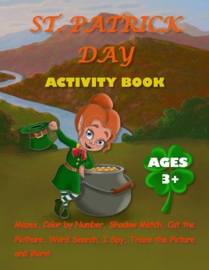 ST. PATR¿CK ACT¿V¿TY BOOK FOR K¿DS AGES 3+ | Activity Pages For Kids With Mazes, Dot-to-Dots, Color By Number, Shadow Match, Word Search, Color and Trace the Picture and More | Mila Albeni | Buch