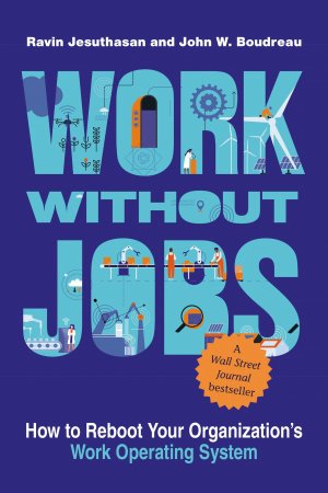 neues Buch – Ravin Jesuthasan – Work without Jobs | How to Reboot Your Organization's Work Operating System | Ravin Jesuthasan (u. a.) | Taschenbuch | Management on the Cutting Edge | Einband - flex.(Paperback) | Englisch | 2023