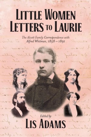 Little Women Letters to Laurie | The Alcott Family Correspondence with Alfred Whitman, 1858 - 1891 | Lis Adams | Taschenbuch | Paperback | Englisch | 2023 | Palmetto Publishing | EAN 9798885909549