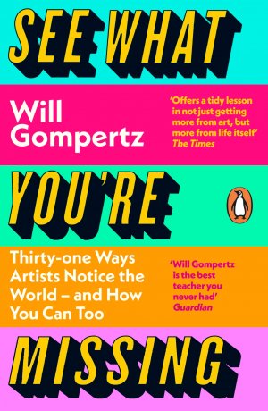 neues Buch – Will Gompertz – See What You're Missing | 31 Ways Artists Notice the World - and How You Can Too | Will Gompertz | Taschenbuch | X | Englisch | 2024 | Penguin Books Ltd (UK) | EAN 9780241315484