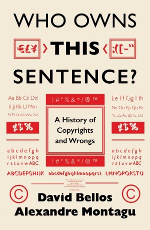 Who Owns This Sentence? | A History of Copyrights and Wrongs | David Bellos (u. a.) | Taschenbuch | Englisch | 2024 | Headline | EAN 9781800699144