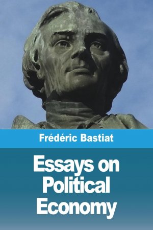 Essays on Political Economy | Frédéric Bastiat | Taschenbuch | Paperback | Englisch | 2023 | Prodinnova | EAN 9783988812933