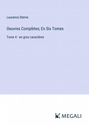 Oeuvres Complètes; En Six Tomes | Tome 4 - en gros caractères | Laurence Sterne | Taschenbuch | Paperback | Französisch | 2023 | Megali Verlag | EAN 9783387081329