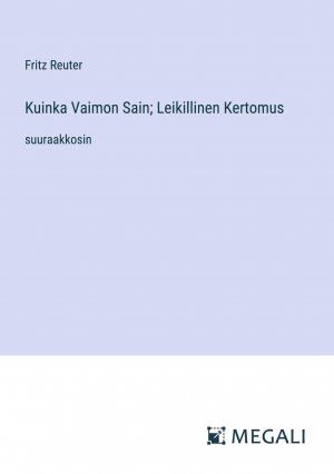 Kuinka Vaimon Sain; Leikillinen Kertomus | suuraakkosin | Fritz Reuter | Taschenbuch | Paperback | Finnisch | 2023 | Megali Verlag | EAN 9783387085686