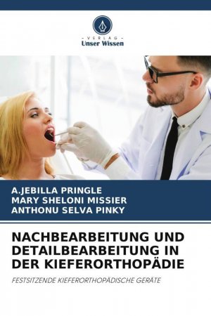 neues Buch – Pringle, A. Jebilla – NACHBEARBEITUNG UND DETAILBEARBEITUNG IN DER KIEFERORTHOPÄDIE | FESTSITZENDE KIEFERORTHOPÄDISCHE GERÄTE | A. Jebilla Pringle (u. a.) | Taschenbuch | Paperback | 64 S. | Deutsch | 2023