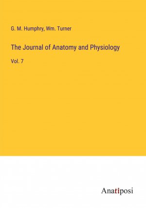 neues Buch – Humphry, G. M – The Journal of Anatomy and Physiology | Vol. 7 | G. M. Humphry (u. a.) | Taschenbuch | Paperback | Englisch | 2023 | Anatiposi Verlag | EAN 9783382821128