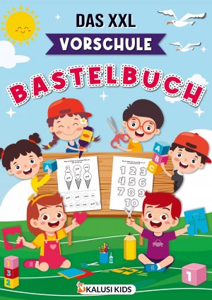 neues Buch – Kalusi Kids – Das XXL Vorschule Bastelbuch | So macht Vorschule spaß! - Bastelbuch ab 5 Jahre mit Vorschulaufgaben - Ausschneidebuch für Kinder | Kalusi Kids | Taschenbuch | Paperback | 144 S. | Deutsch | 2023