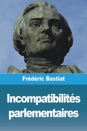 Incompatibilités parlementaires | Frédéric Bastiat | Taschenbuch | Paperback | Französisch | 2023 | Prodinnova | EAN 9783988812995