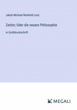 Zerbin; Oder die neuere Philosophie | in Großdruckschrift | Jakob Michael Reinhold Lenz | Taschenbuch | Paperback | 44 S. | Deutsch | 2023 | Megali Verlag | EAN 9783387058543