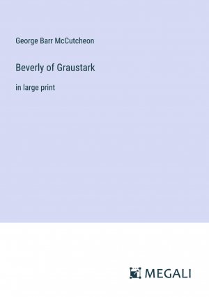 Beverly of Graustark | in large print | George Barr Mccutcheon | Taschenbuch | Paperback | Englisch | 2023 | Megali Verlag | EAN 9783387057980