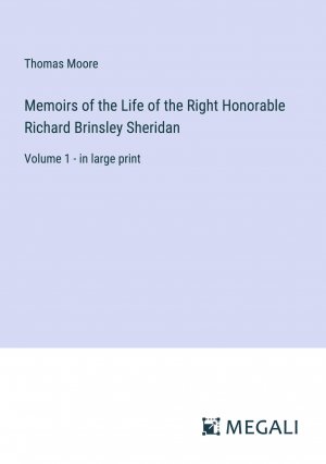 neues Buch – Thomas Moore – Memoirs of the Life of the Right Honorable Richard Brinsley Sheridan | Volume 1 - in large print | Thomas Moore | Taschenbuch | Paperback | Englisch | 2023 | Megali Verlag | EAN 9783387057065