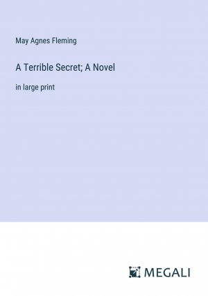 A Terrible Secret; A Novel | in large print | May Agnes Fleming | Taschenbuch | Paperback | Englisch | 2023 | Megali Verlag | EAN 9783387061864