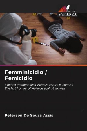 neues Buch – de Souza Assis – Femminicidio / Femicidio | L'ultima frontiera della violenza contro le donne / The last frontier of violence against women | Peterson de Souza Assis | Taschenbuch | Paperback | Italienisch | 2023