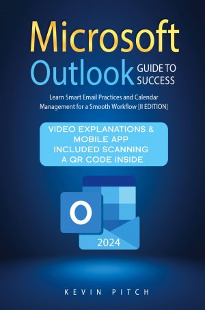 Microsoft Outlook Guide to Success | Learn Smart Email Practices and Calendar Management for a Smooth Workflow [II EDITION] | Kevin Pitch | Taschenbuch | Englisch | 2023 | Top Notch International