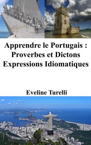 Apprendre le Portugais | Proverbes et Dictons - Expressions Idiomatiques | Eveline Turelli | Taschenbuch | Paperback | Französisch | 2023 | Blurb | EAN 9798210829320