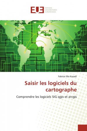 neues Buch – Wa Kazadi – Saisir les logiciels du cartographe | Comprendre les logiciels SIG qgis et arcgis | Fabrice Wa Kazadi | Taschenbuch | Paperback | Französisch | 2023 | Éditions universitaires européennes