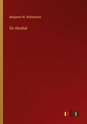 On Alcohol | Benjamin W. Richardson | Taschenbuch | Paperback | Englisch | 2023 | Outlook Verlag | EAN 9783385210905