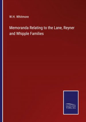 Memoranda Relating to the Lane, Reyner and Whipple Families | W. H. Whitmore | Taschenbuch | Paperback | Englisch | 2023 | Salzwasser Verlag | EAN 9783375172749