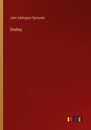 neues Buch – Symonds, John Addington – Shelley | John Addington Symonds | Taschenbuch | Paperback | Englisch | 2023 | Outlook Verlag | EAN 9783368633967