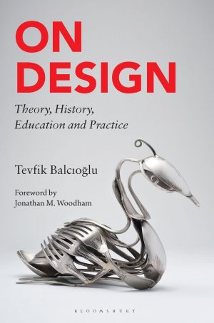 neues Buch – Tevfik Balcioglu – On Design | Theory, History, Education and Practice | Tevfik Balcioglu | Taschenbuch | Englisch | 2024 | Bloomsbury Academic | EAN 9781350359307