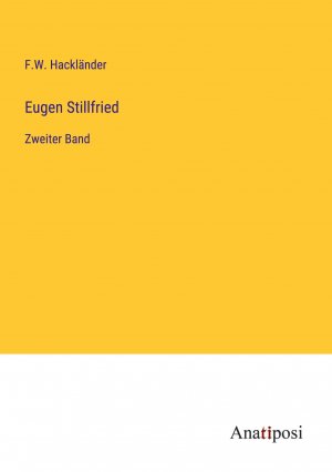 Eugen Stillfried | Zweiter Band | F. W. Hackländer | Taschenbuch | Paperback | 316 S. | Deutsch | 2023 | Anatiposi Verlag | EAN 9783382063986